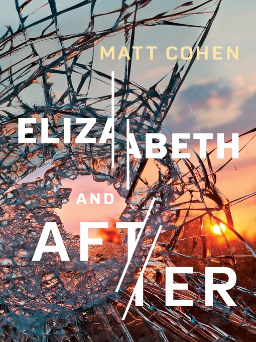 Title details for Elizabeth and After by Matt Cohen - Available